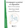 Accompagner un patient très dépendant