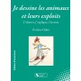 Je dessine les animaux et leurs exploits