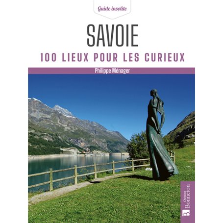 Savoie. 100 lieux pour les curieux