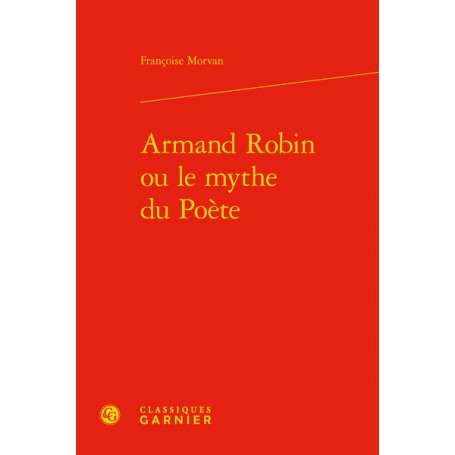 Armand Robin ou le mythe du Poète