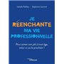 Je réenchante ma vie professionnelle