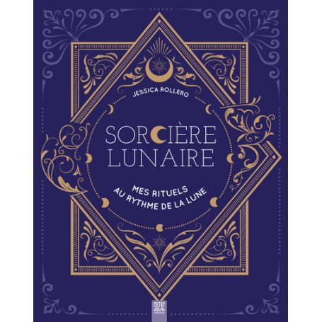Sorcière lunaire, mes rituels au rythme de la lune