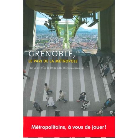 GRENOBLE, LE PARI DE LA METROPOLE