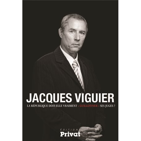 REPUBLIQUE DOIT-ELLE VRAIMENT GUILLOTINER SES JUGES (LA)