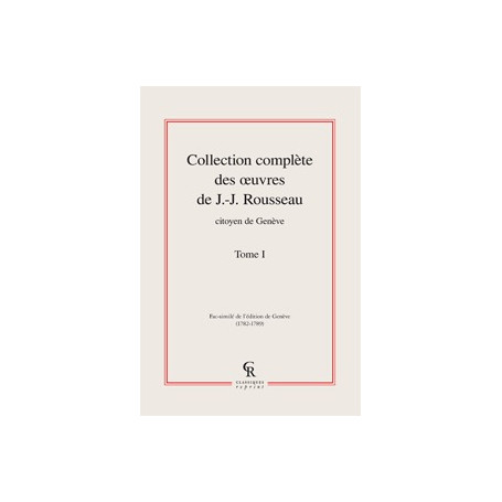 Collection complète des oeuvres de J.-J. Rousseau, Citoyen de Genève
