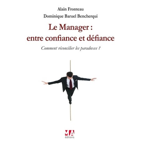 LE MANAGER : ENTRE CONFIANCE ET DEFIANCE