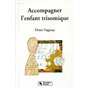 ACCOMPAGNER L'ENFANT TRISOMIQUE