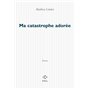 Ma catastrophe adorée
