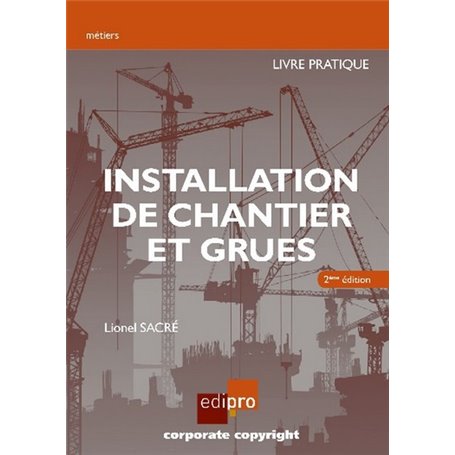 Installation de chantier et grues. Livre pratique