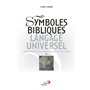 SYMBOLES BIBLIQUES, LANGAGE UNIVERSEL - 2 VOL