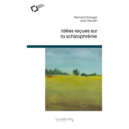 Idees recues sur la schizophrenie