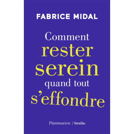 Comment rester serein quand tout s'effondre