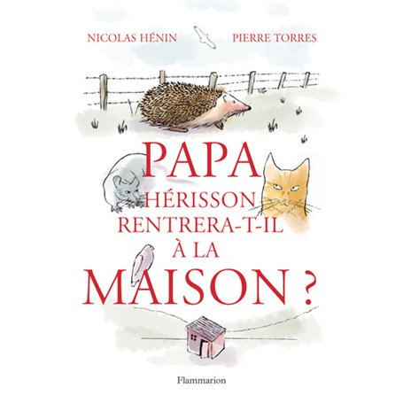 Papa hérisson rentrera-t-il à la maison ?