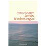 Jamais la même vague