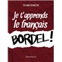 Je t'apprends le français, bordel !