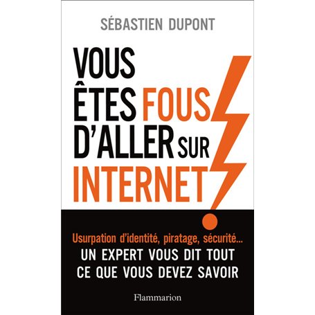Vous êtes fous d'aller sur Internet !