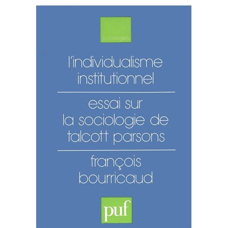 L'individualisme institutionnel. Essai sur la sociologie de Talcott Parsons