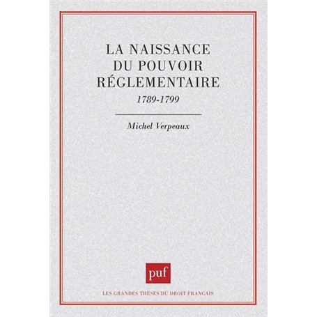 La naissance du pouvoir réglementaire, 1789-1799