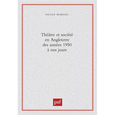 Théâtre et société en Angleterre des années 1950 à nos jours
