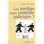 Les médias sous contrôle judiciaire ?