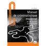 Manuel de criminalistique moderne et de police scientifique