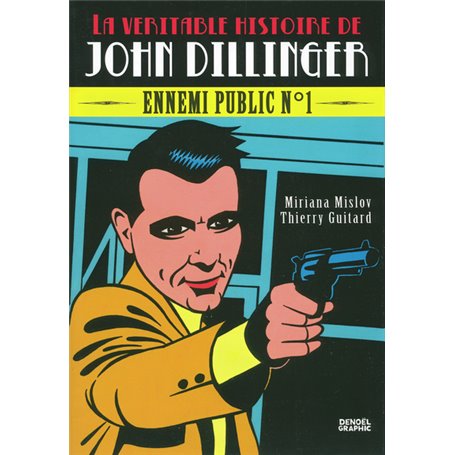 La véritable histoire de John Dillinger
