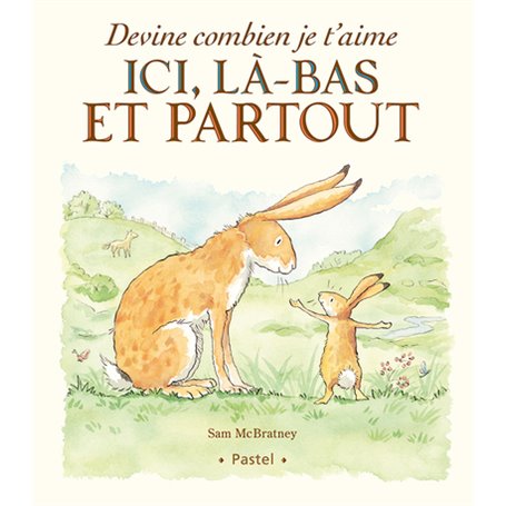 Devine combien je t'aime - Ici, là-bas et partout