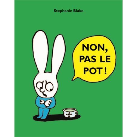 NON, PAS LE POT !