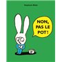NON, PAS LE POT !