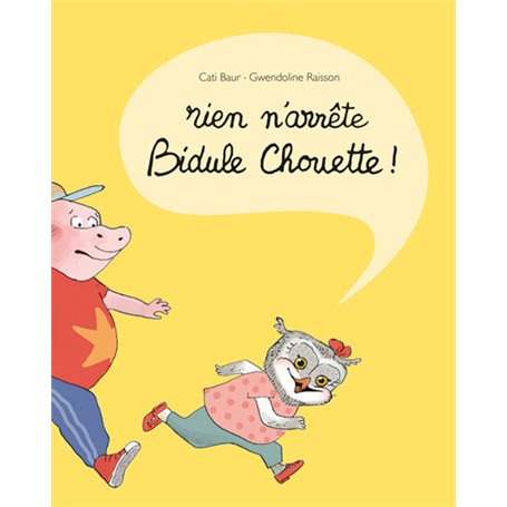 Rien n'arrête Bidule Chouette !