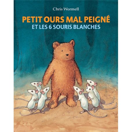 Petit ours mal peigné - et les 6 souris blanches