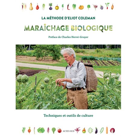 Maraîchage biologique. La méthode d'Eliot Coleman
