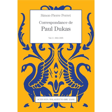Correspondance de Paul Dukas vol. 3 : 1921-1935