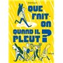 Que fait-on quand il pleut?
