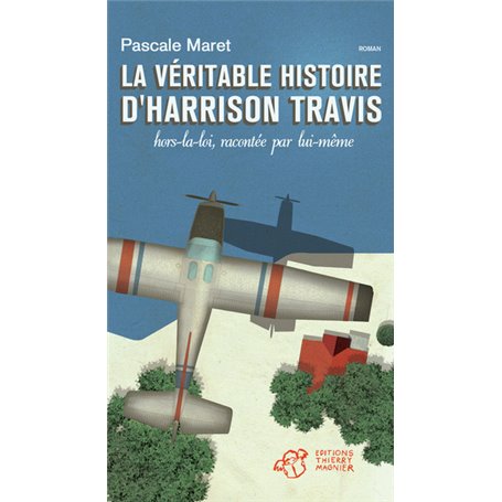 La véritable histoire d'harrison travis, hors la loi, racontée par lui-même