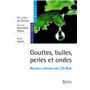 Gouttes, bulles, perles et ondes