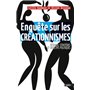 Enquête sur les créationnismes
