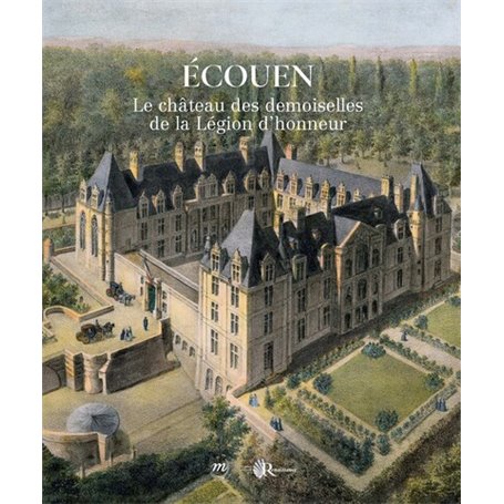 Ecouen. Le château des filles de la Légion d'honneur