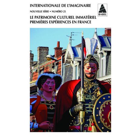 Internationale de l'imaginaire n° 25. Le Patrimoine culturel immatériel, premières expériences en Fr