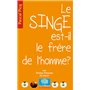 Le singe est-il le frère de l'homme ?