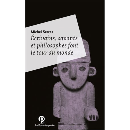 Ecrivains, savants et philosophes font le tour du monde - Poche