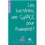 Les bactéries, une chance pour l'humanité ?