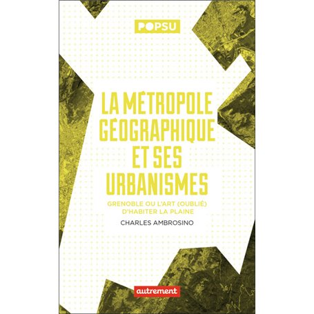 La métropole géographique et ses urbanismes