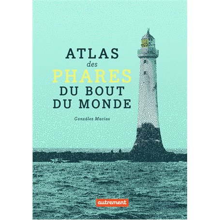 Atlas des phares du bout du monde