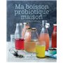 Ma boisson probiotique maison