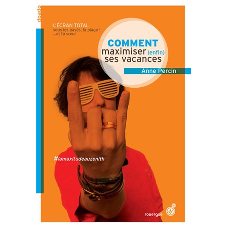 Comment maximiser (enfin) ses vacances