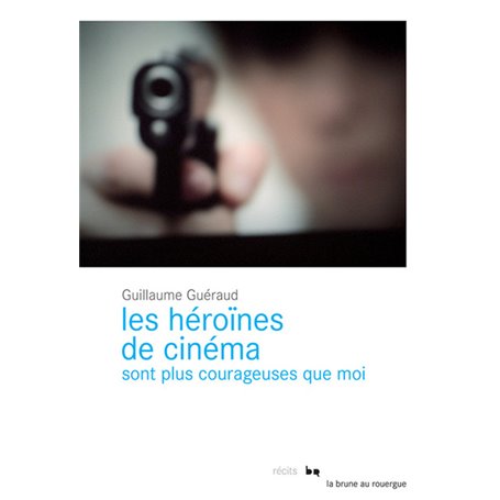 Les héroïnes de cinéma sont plus courageuses que moi