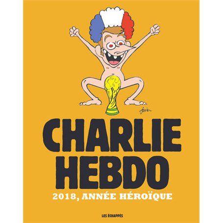 Charlie Hebdo - 2018, année héroïque
