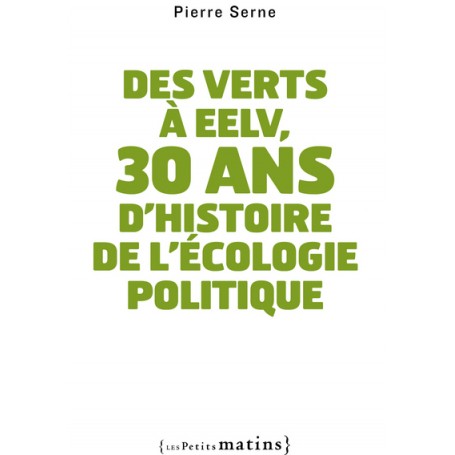 Des verts à EELV, 30 ans d'histoire de l'écologie