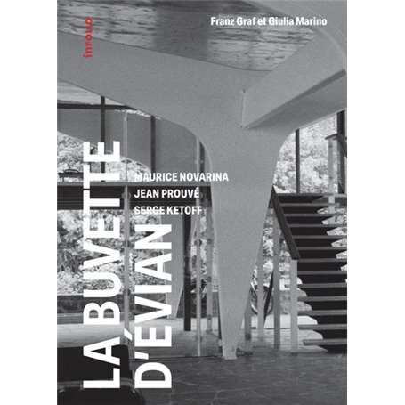 La buvette d'évian - Maurice Novarina, Jean Prouvé, Serge Ketoff